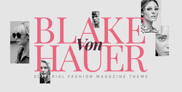 Blake von Hauer v5.1 - Editorial Fashion Magazine Theme